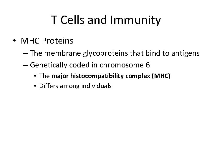 T Cells and Immunity • MHC Proteins – The membrane glycoproteins that bind to