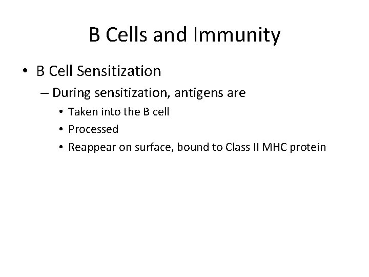 B Cells and Immunity • B Cell Sensitization – During sensitization, antigens are •