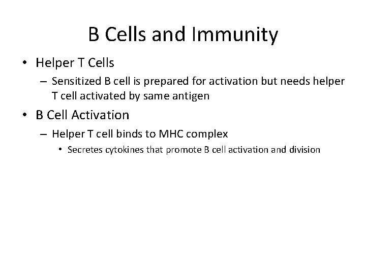 B Cells and Immunity • Helper T Cells – Sensitized B cell is prepared