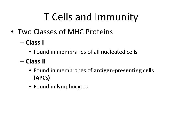 T Cells and Immunity • Two Classes of MHC Proteins – Class I •