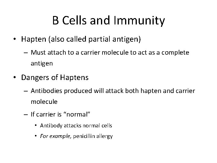 B Cells and Immunity • Hapten (also called partial antigen) – Must attach to