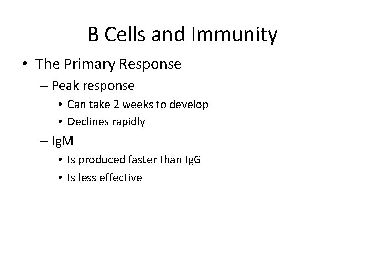 B Cells and Immunity • The Primary Response – Peak response • Can take