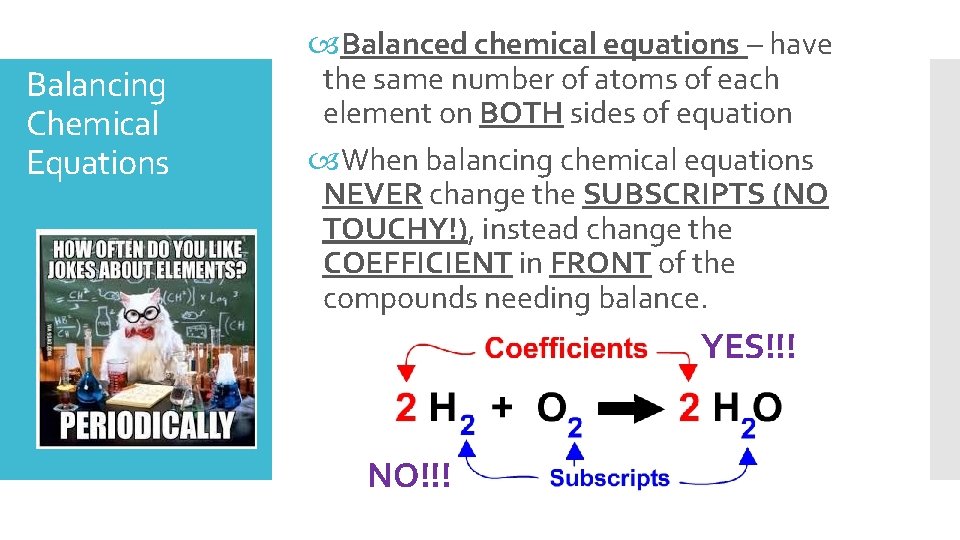 Balancing Chemical Equations Balanced chemical equations – have the same number of atoms of