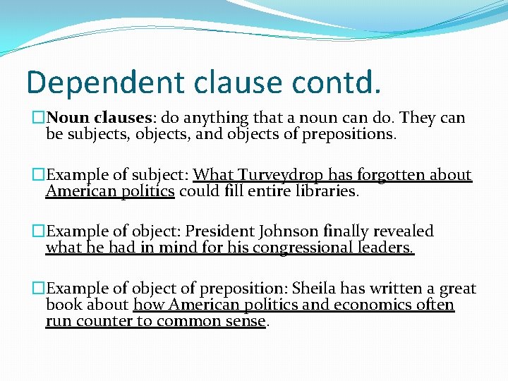 Dependent clause contd. �Noun clauses: do anything that a noun can do. They can Dependent clause contd. �Noun clauses: do anything that a noun can do. They can