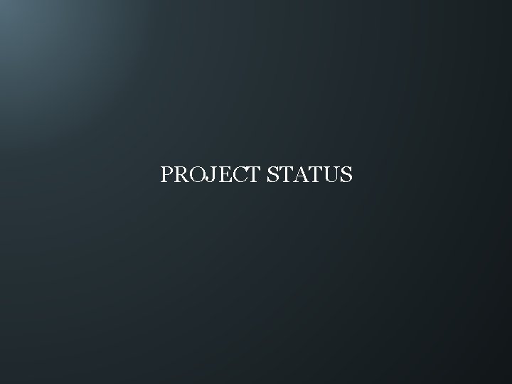 PROJECT STATUS 