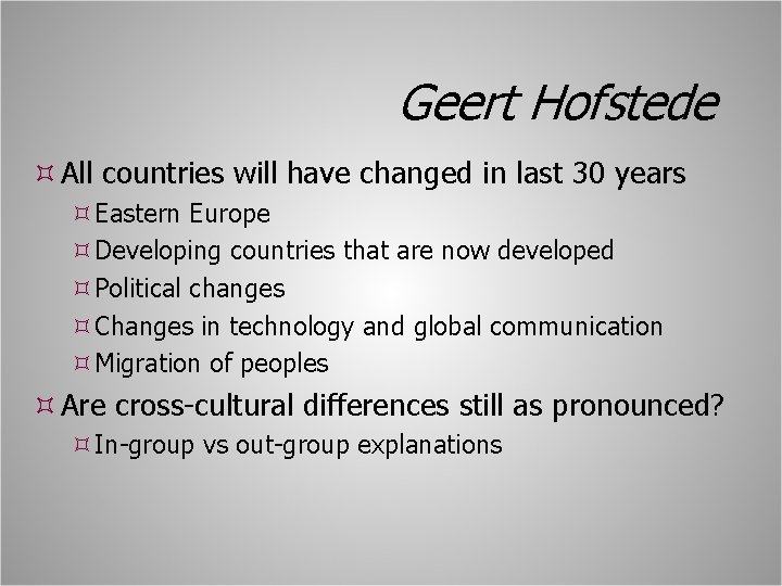 Geert Hofstede All countries will have changed in last 30 years Eastern Europe Developing