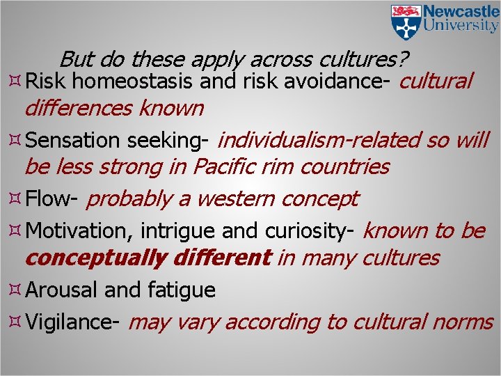 But do these apply across cultures? Risk homeostasis and risk avoidance- cultural differences known