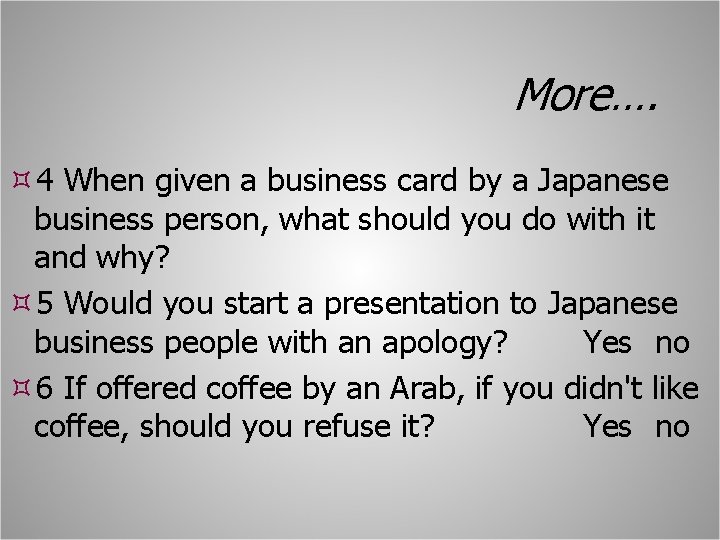More…. 4 When given a business card by a Japanese business person, what should More…. 4 When given a business card by a Japanese business person, what should
