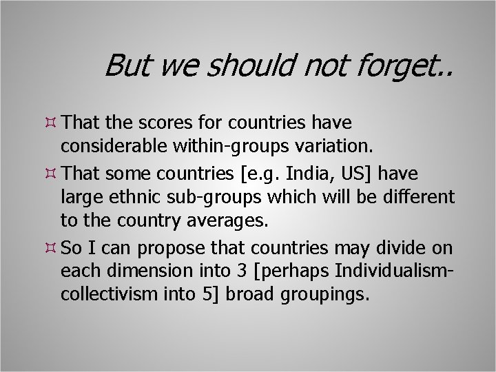 But we should not forget. . That the scores for countries have considerable within-groups