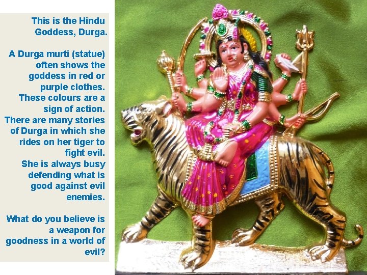 This is the Hindu Goddess, Durga. A Durga murti (statue) often shows the goddess