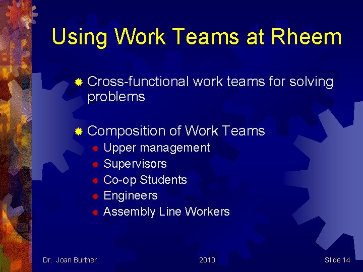 Using Work Teams at Rheem ® Cross-functional problems work teams for solving ® Composition