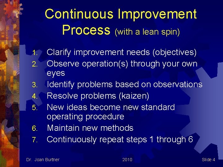 Continuous Improvement Process (with a lean spin) 1. 2. 3. 4. 5. 6. 7.