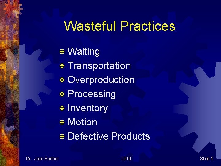 Wasteful Practices Waiting X Transportation X Overproduction X Processing X Inventory X Motion X
