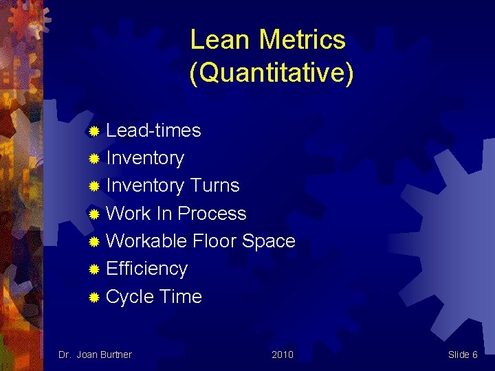 Lean Metrics (Quantitative) ® Lead-times ® Inventory Turns ® Work In Process ® Workable