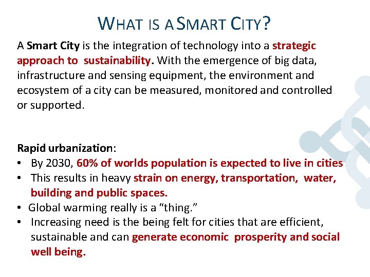 WHAT IS A SMART CITY? A Smart City is the integration of technology into WHAT IS A SMART CITY? A Smart City is the integration of technology into