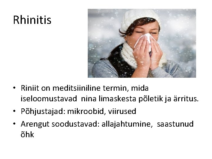 Rhinitis • Riniit on meditsiiniline termin, mida iseloomustavad nina limaskesta põletik ja ärritus. •