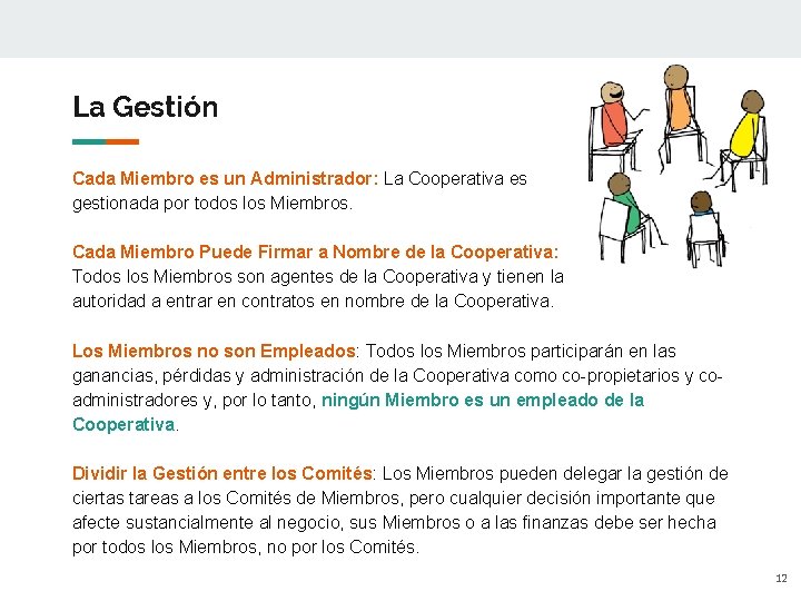 La Gestión Cada Miembro es un Administrador: La Cooperativa es gestionada por todos los