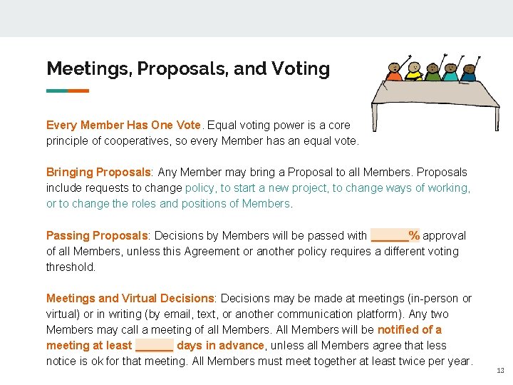 Meetings, Proposals, and Voting Every Member Has One Vote. Equal voting power is a
