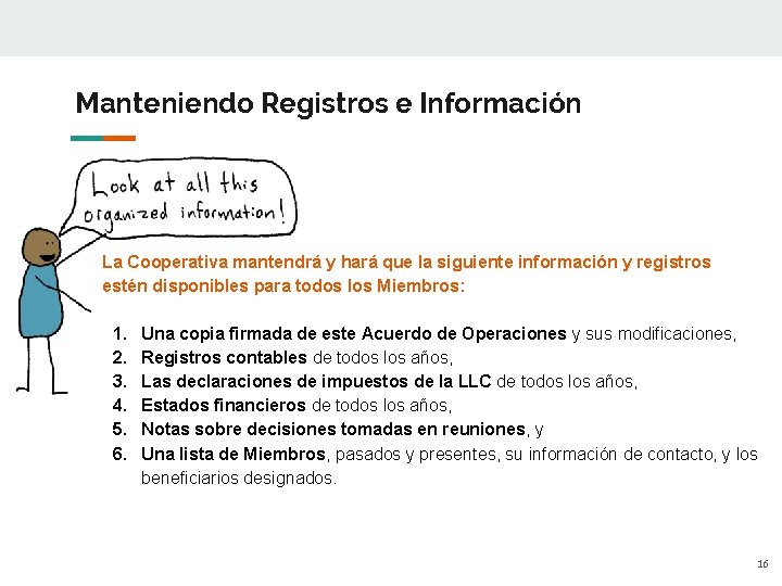 Manteniendo Registros e Información La Cooperativa mantendrá y hará que la siguiente información y