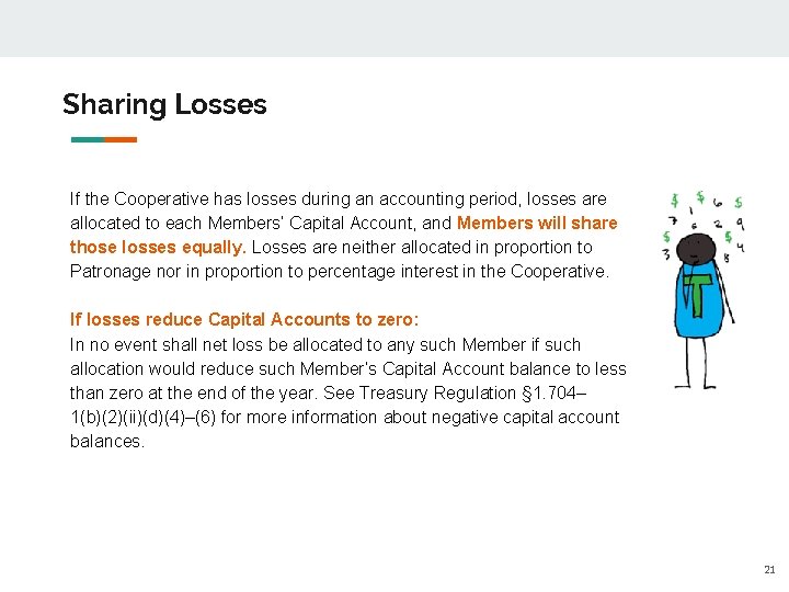 Sharing Losses If the Cooperative has losses during an accounting period, losses are allocated