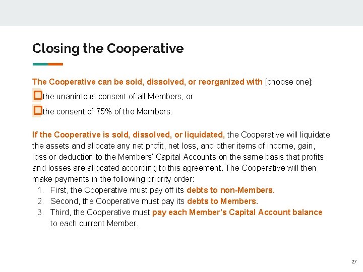 Closing the Cooperative The Cooperative can be sold, dissolved, or reorganized with [choose one]: