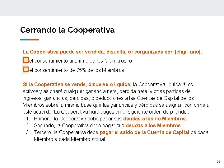 Cerrando la Cooperativa La Cooperativa puede ser vendida, disuelta, o reorganizada con [eligir uno]: