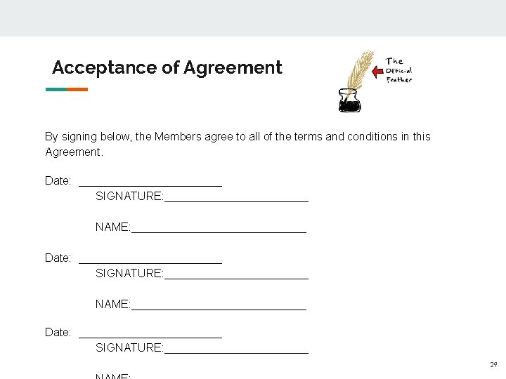 Acceptance of Agreement By signing below, the Members agree to all of the terms