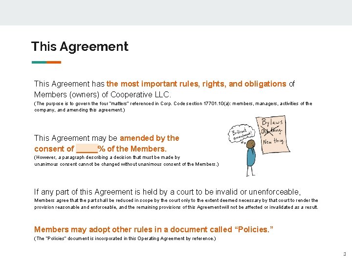 This Agreement has the most important rules, rights, and obligations of Members (owners) of