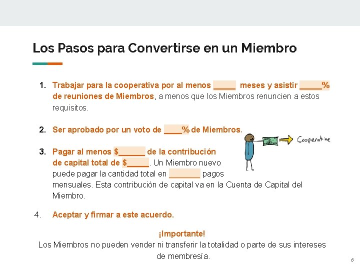 Los Pasos para Convertirse en un Miembro 1. Trabajar para la cooperativa por al