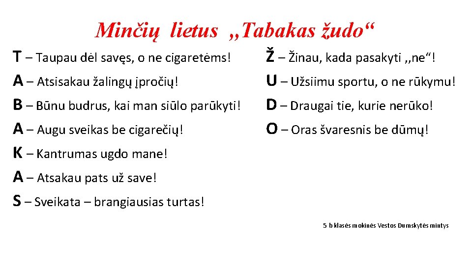 Minčių lietus , , Tabakas žudo“ T – Taupau dėl savęs, o ne cigaretėms!