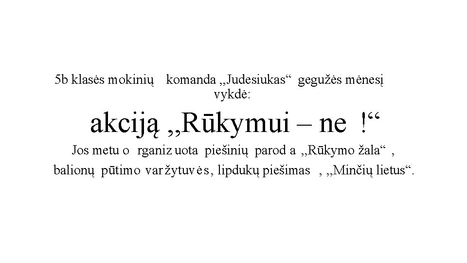 5 b klasės mokinių komanda , , Judesiukas“ gegužės mėnesį vykdė: akciją , ,