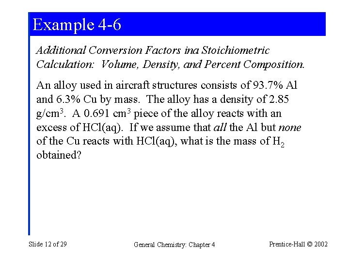 Example 4 -6 Additional Conversion Factors ina Stoichiometric Calculation: Volume, Density, and Percent Composition.