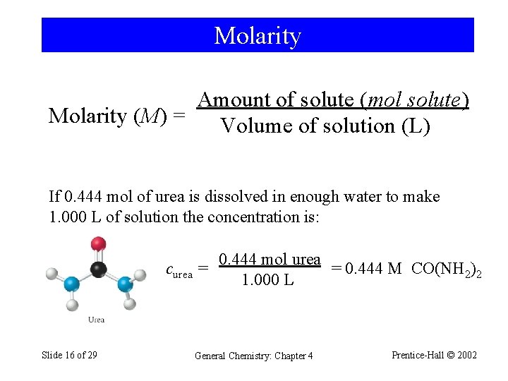 Molarity Amount of solute (mol solute) Molarity (M) = Volume of solution (L) If