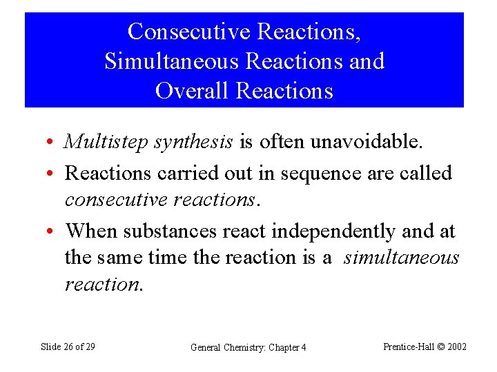 Consecutive Reactions, Simultaneous Reactions and Overall Reactions • Multistep synthesis is often unavoidable. •