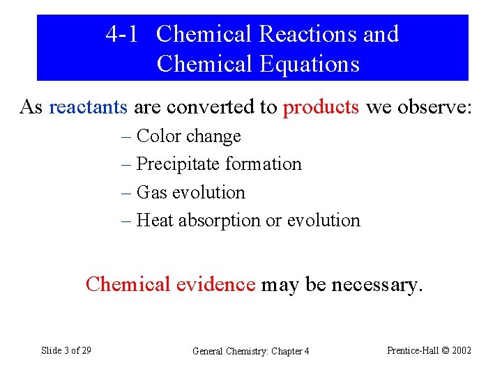 4 -1 Chemical Reactions and Chemical Equations As reactants are converted to products we