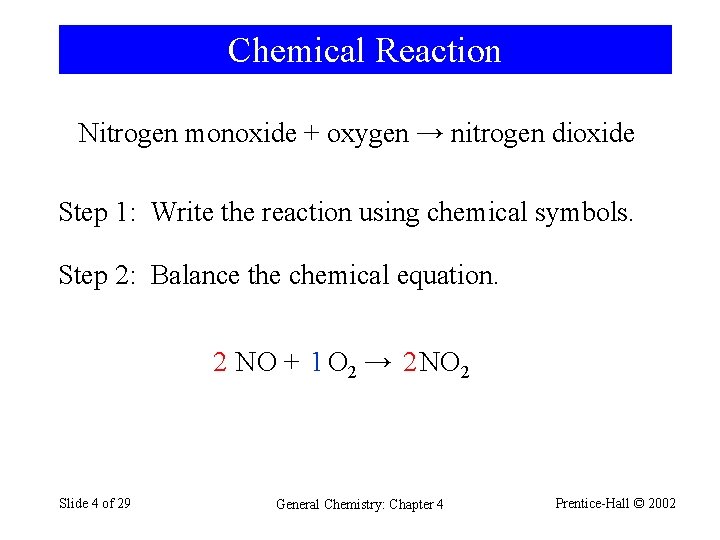 Chemical Reaction Nitrogen monoxide + oxygen → nitrogen dioxide Step 1: Write the reaction