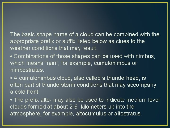 The basic shape name of a cloud can be combined with the appropriate prefix