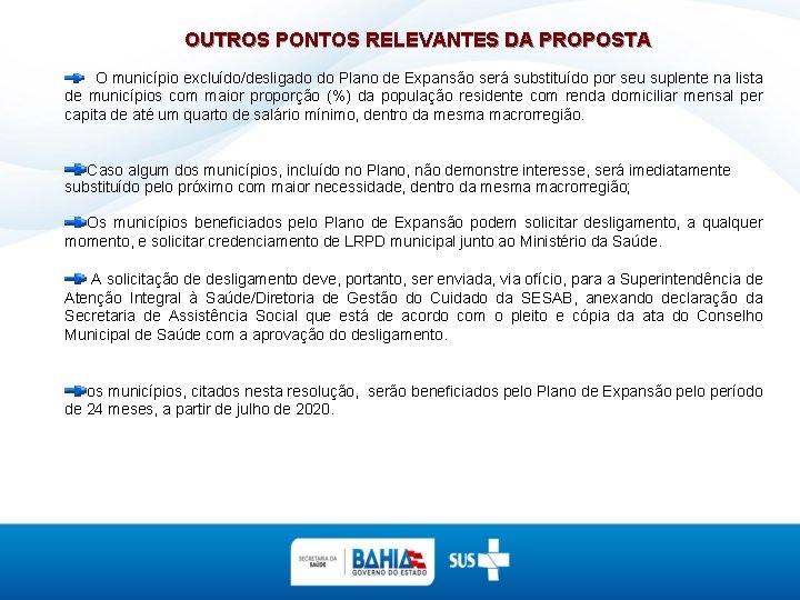 OUTROS PONTOS RELEVANTES DA PROPOSTA § O município excluído/desligado do Plano de Expansão será