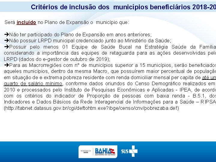 Critérios de inclusão dos municípios beneficiários 2018 -20 Será incluído no Plano de Expansão