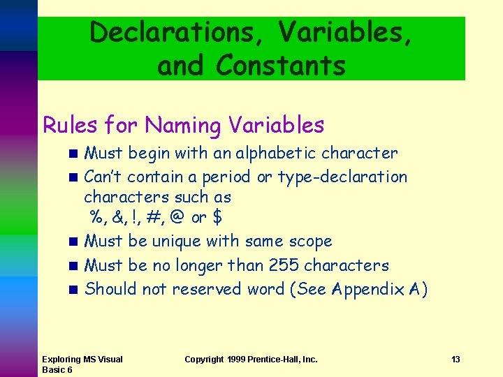 Declarations, Variables, and Constants Rules for Naming Variables n n n Must begin with