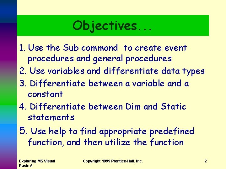 Objectives. . . 1. Use the Sub command to create event procedures and general