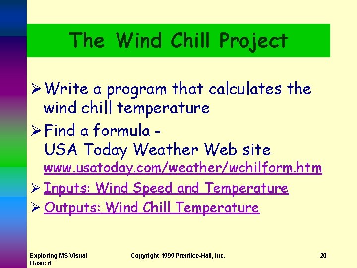 The Wind Chill Project Ø Write a program that calculates the wind chill temperature