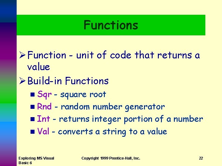 Functions Ø Function - unit of code that returns a value Ø Build-in Functions