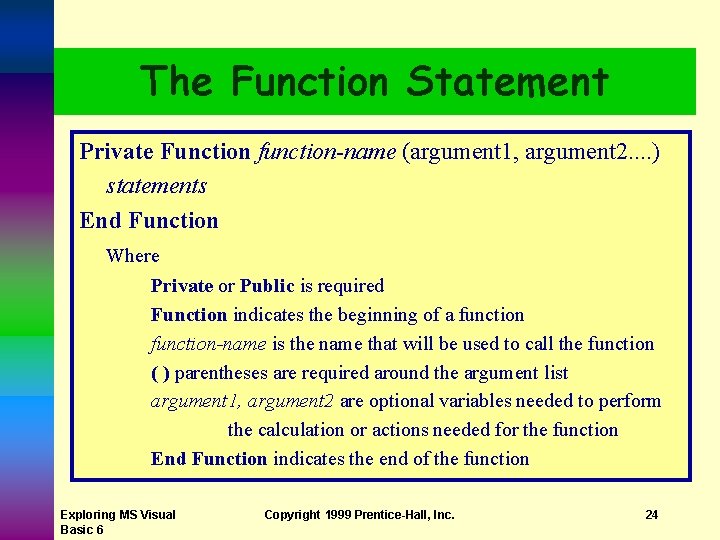 The Function Statement Private Function function-name (argument 1, argument 2. . ) statements End