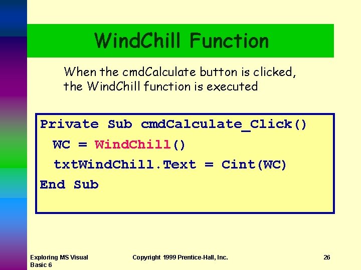 Wind. Chill Function When the cmd. Calculate button is clicked, the Wind. Chill function