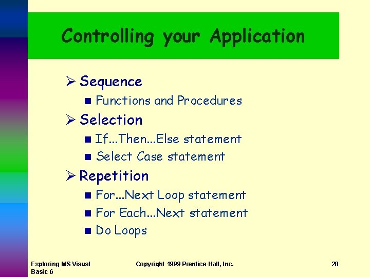 Controlling your Application Ø Sequence n Functions and Procedures Ø Selection If. . .