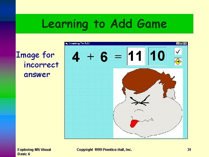 Learning to Add Game Image for incorrect answer Exploring MS Visual Basic 6 Copyright