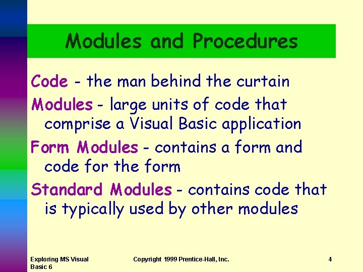 Modules and Procedures Code - the man behind the curtain Modules - large units