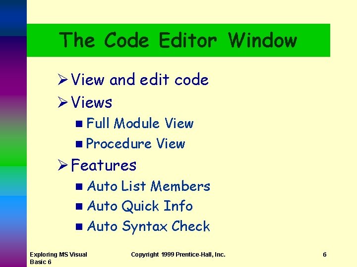 The Code Editor Window Ø View and edit code Ø Views n Full Module