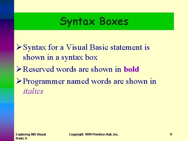 Syntax Boxes Ø Syntax for a Visual Basic statement is shown in a syntax